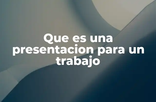 Que es una Presentacion para un Trabajo