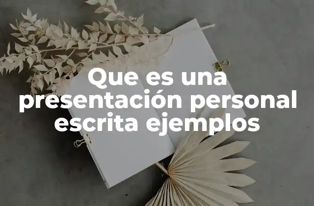 Que es una Presentación Personal Escrita Ejemplos