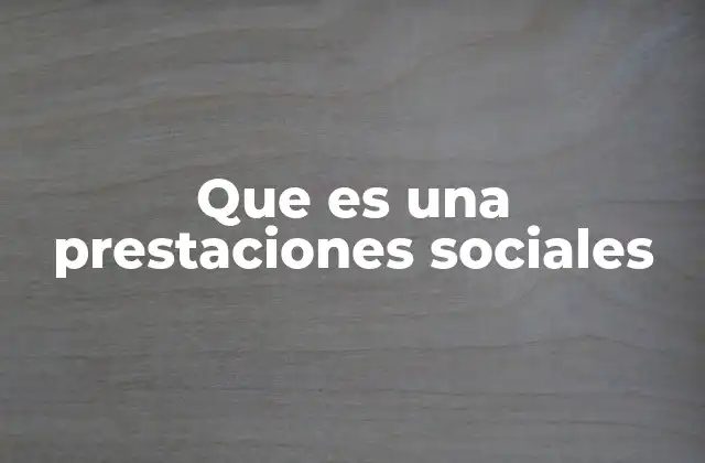 Que es una Prestaciones Sociales