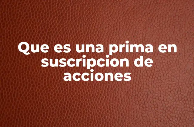 Cómo se relaciona la prima con el capital social