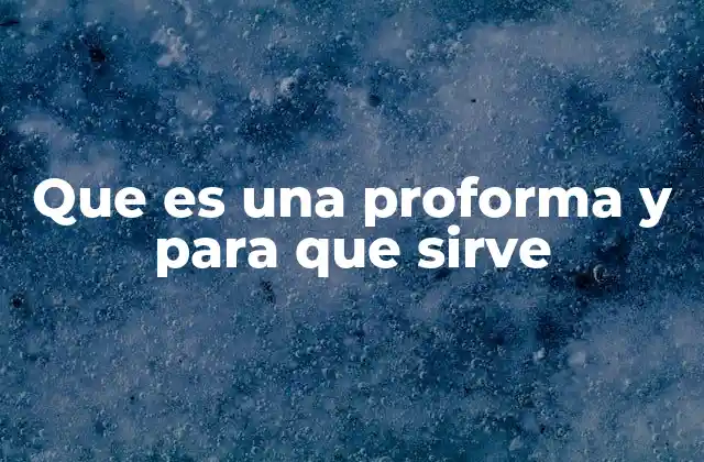 Que es una Proforma y para que Sirve