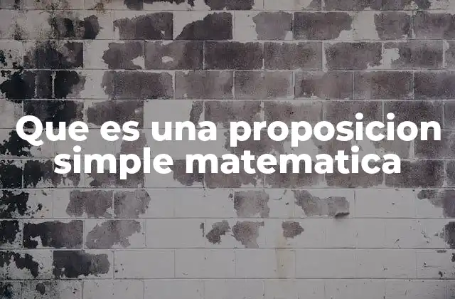 Que es una Proposicion Simple Matematica