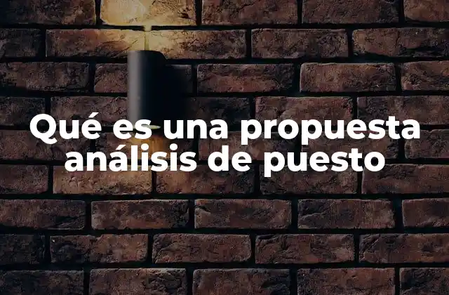 Qué es una Propuesta Análisis de Puesto