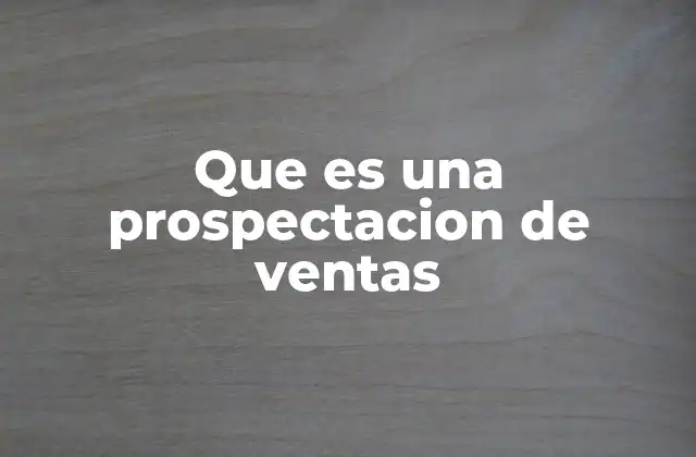 Que es una Prospectacion de Ventas