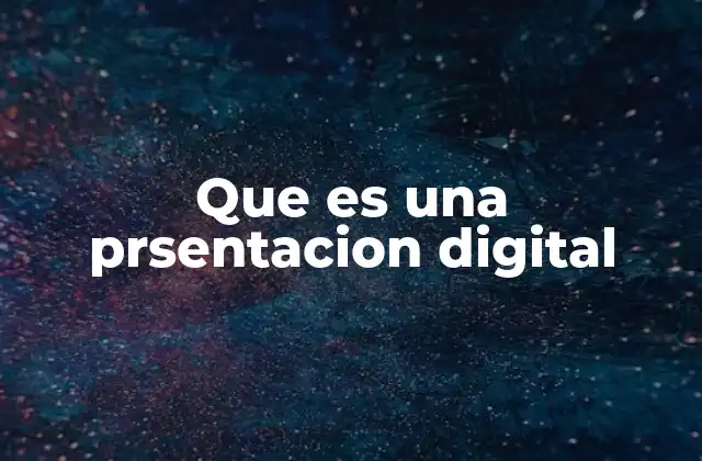 Que es una Prsentacion Digital