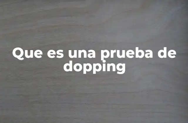 El rol de las pruebas de dopaje en la ética deportiva