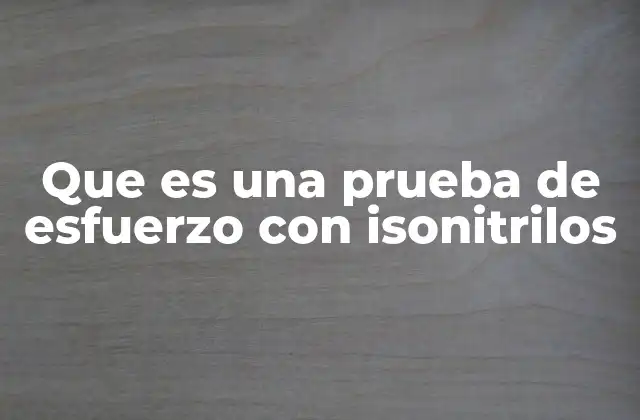 Que es una Prueba de Esfuerzo con Isonitrilos