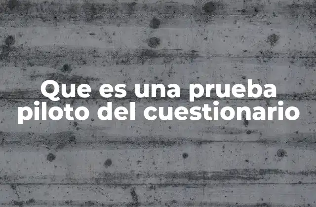 El rol de las pruebas piloto en la investigación social