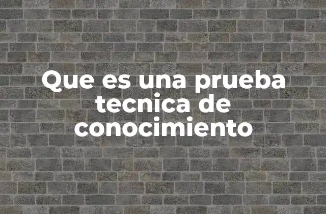 La importancia de las evaluaciones técnicas en el desarrollo profesional