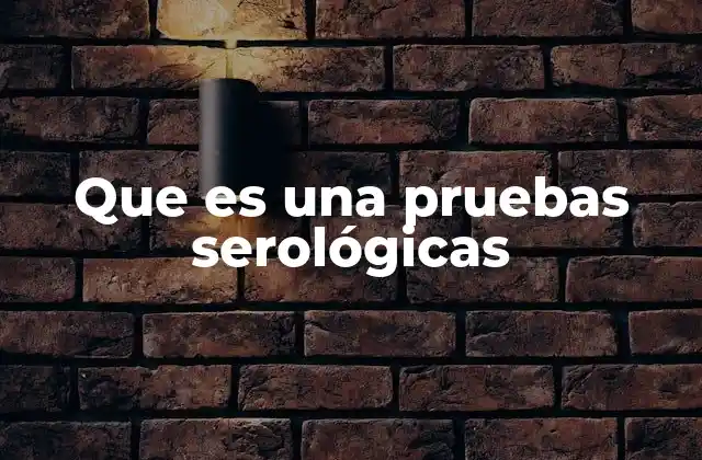 Que es una Pruebas Serológicas