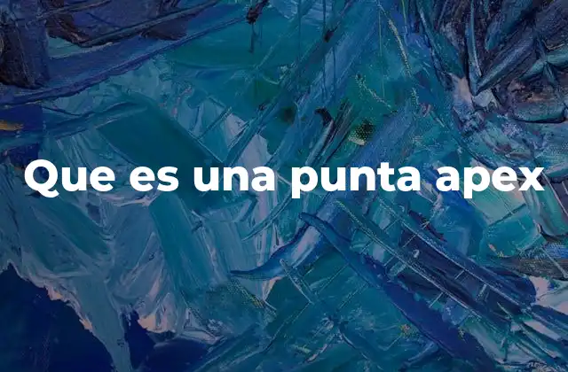 Importancia de la punta apical en la endodoncia