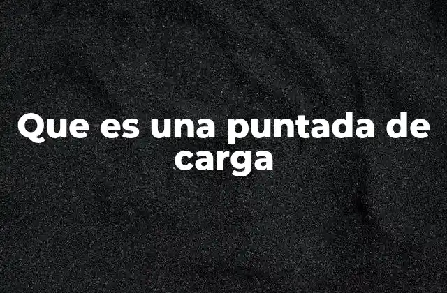 Que es una Puntada de Carga