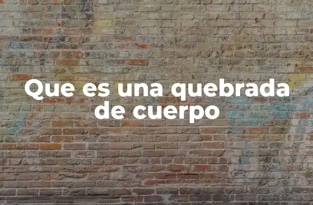 Que es una Quebrada de Cuerpo 2 La importancia de la movilidad corporal en la salud