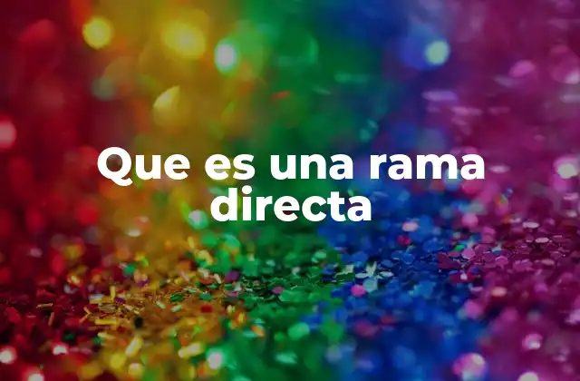 Que es una Rama Directa