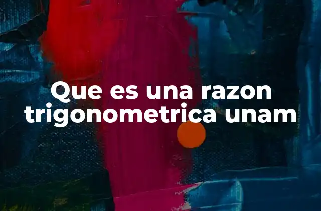 Que es una Razon Trigonometrica Unam