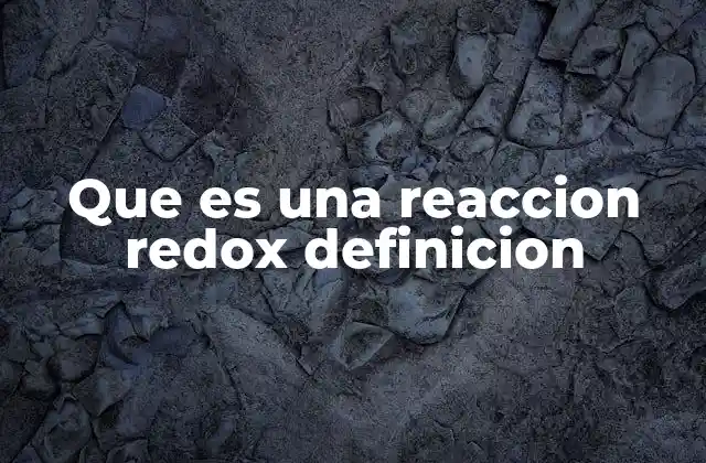Que es una Reaccion Redox Definicion