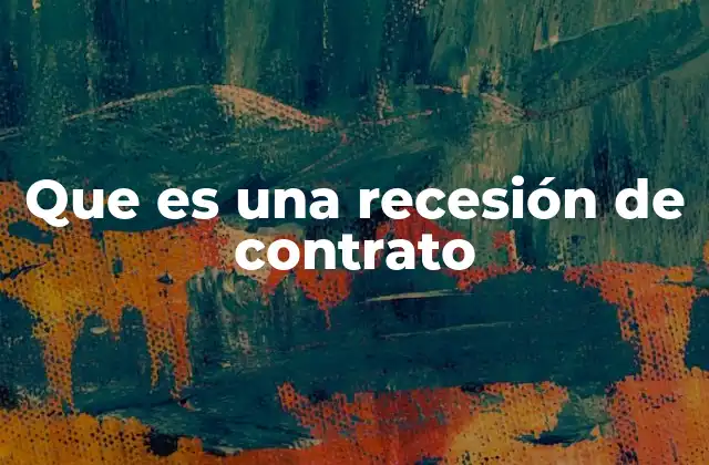 Que es una Recesión de Contrato