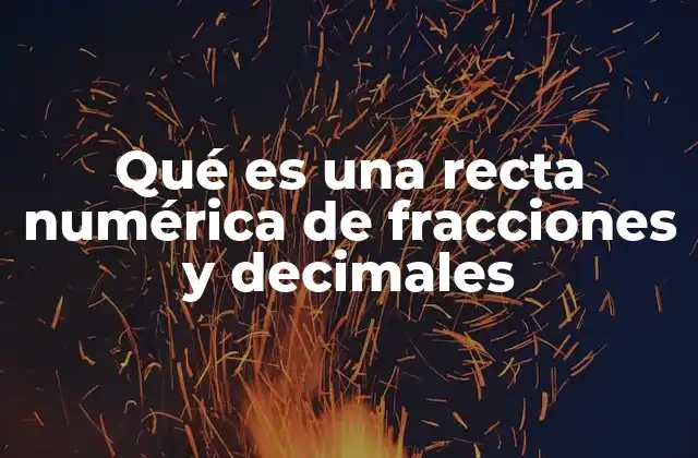 Qué es una Recta Numérica de Fracciones y Decimales