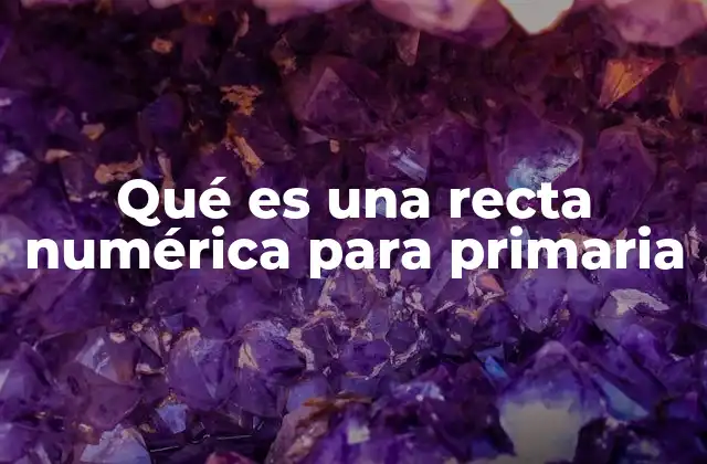 La importancia de la recta numérica en la enseñanza temprana