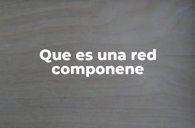 Cómo se integran los componentes en una red