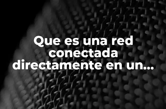 Que es una Red Conectada Directamente en un Router