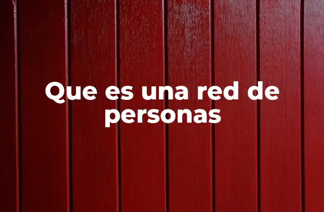 Que es una Red de Personas