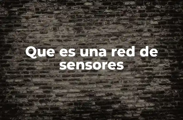 Que es una Red de Sensores