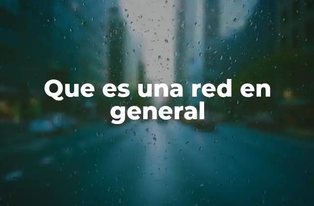Que es una Red en General