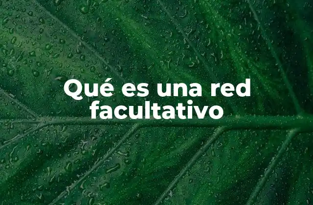 Qué es una Red Facultativo
