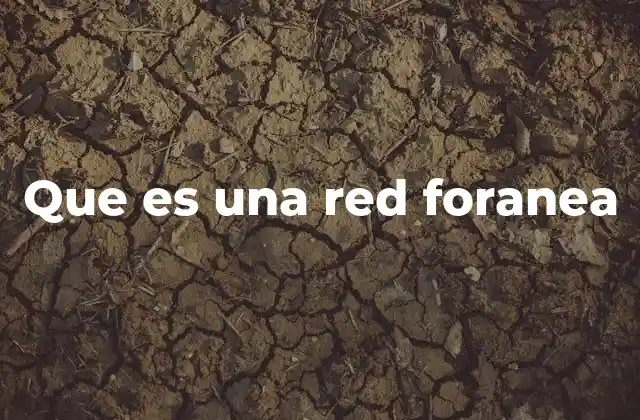 Que es una Red Foranea