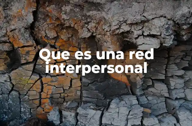 Que es una Red Interpersonal