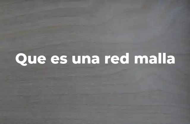 Que es una Red Malla