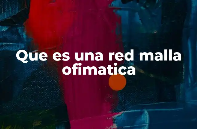 Que es una Red Malla Ofimatica