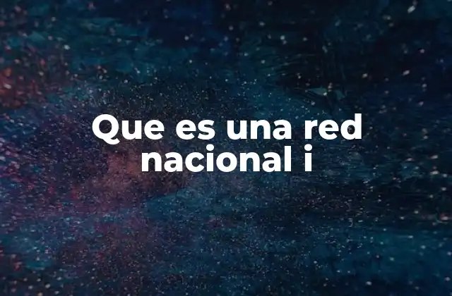 Que es una Red Nacional I