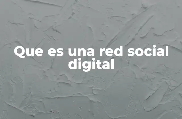 Que es una Red Social Digital