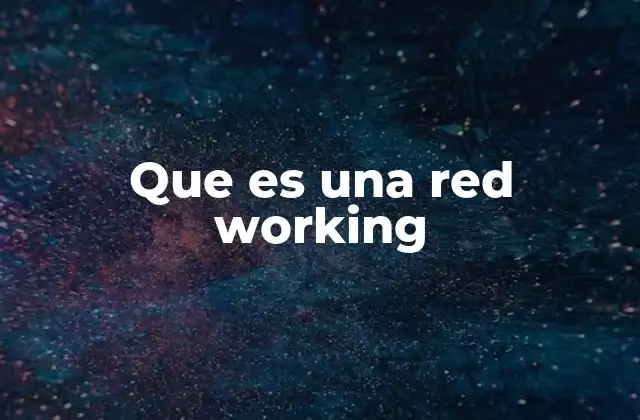 Que es una Red Working