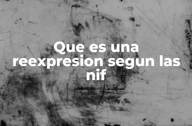 Que es una Reexpresion Segun las Nif