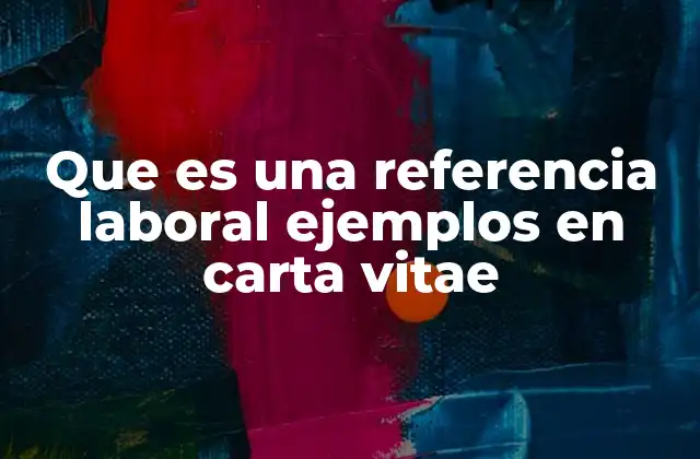 Que es una Referencia Laboral Ejemplos en Carta Vitae
