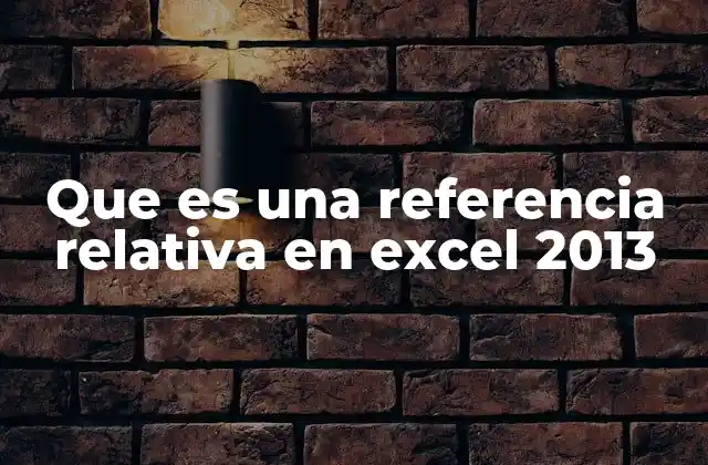 Que es una Referencia Relativa en Excel 2013
