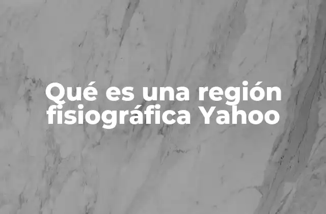Qué es una Región Fisiográfica Yahoo