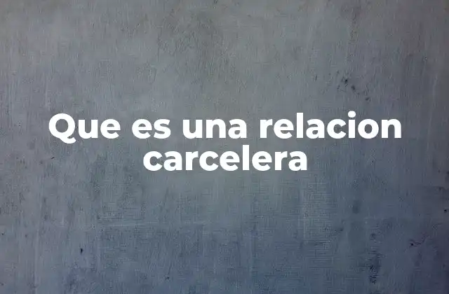 Que es una Relacion Carcelera