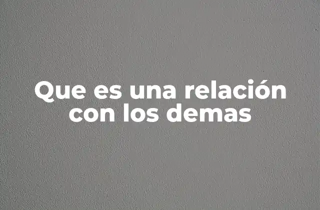 Que es una Relación con los Demas