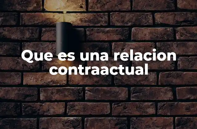 Que es una Relacion Contraactual