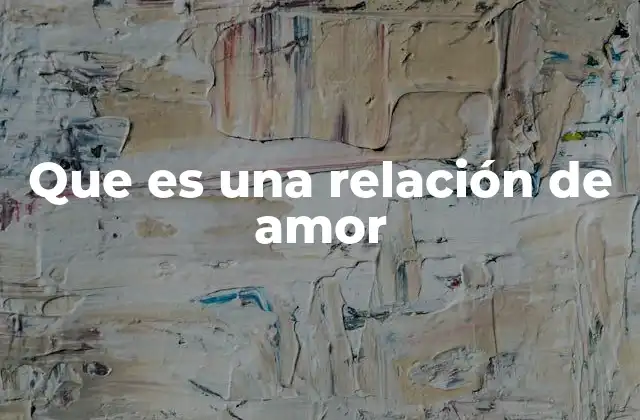 Que es una Relación de Amor