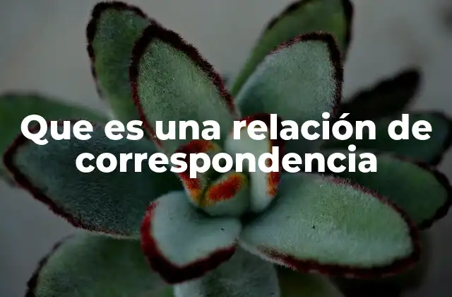 Que es una Relación de Correspondencia