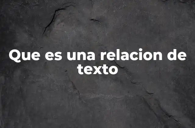 Que es una Relacion de Texto