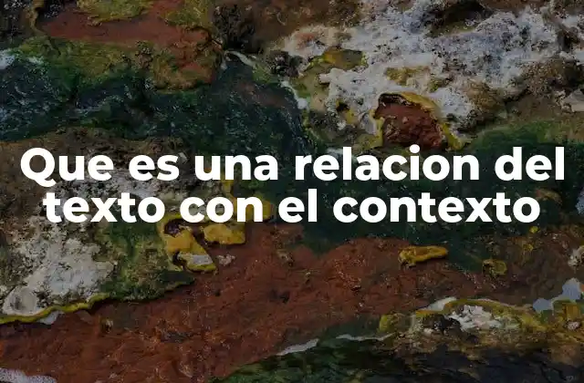 Que es una Relacion Del Texto con el Contexto
