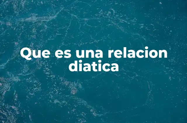 Que es una Relacion Diatica