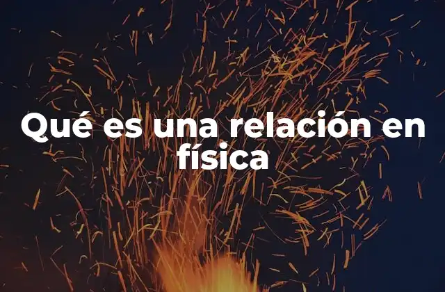 Qué es una Relación en Física