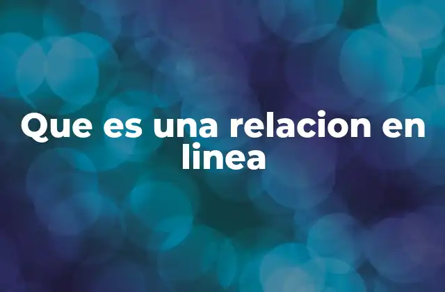Que es una Relacion en Linea